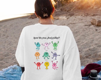 How Do You Feel Today Crewneck Sweatshirt, Bachelorette Sweatshirts,Emotions Sweatshirt, Feelings Crewneck, Oversized Crewneck, Gildan 1800