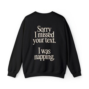 Sorry I Missed Your Text I Was Napping Crewneck Sweatshirt