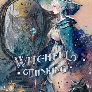 May include: A watercolor painting of a witch with a blue cloak and a pointed hat, looking into a mirror. The mirror reflects an owl with a blue crystal. The text "Witchful Thinking" is written in a decorative font below the mirror. A black cat is in the lower right corner of the image.