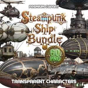 May include: A collection of steampunk airships and vehicles, including blimps, helicopters, and ships. The image features the text "Steampunk Ship Bundle" and "Premium Clipart" with a "60 PNG" badge, and "Transparent Characters".