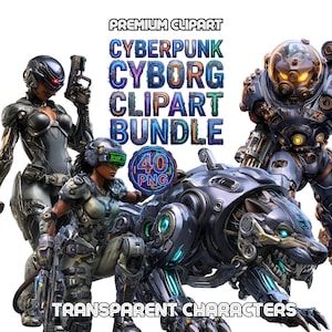 May include: A digital illustration featuring a cyberpunk cyborg clipart bundle. The image showcases futuristic characters, including a female cyborg with a weapon, a figure in a robotic suit, and a mechanical wolf. The text reads "Premium Clipart" and "Transparent Characters."