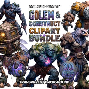 May include: A digital clipart bundle featuring various golem and construct designs. The image includes several detailed illustrations of fantasy creatures, with a transparent background. The text reads "PREMIUM CLIPART" and "GOLEM & CONSTRUCT CLIPART BUNDLE". The image also includes "30 PNG".