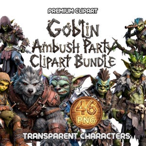 May include: A digital art bundle featuring fantasy characters, including goblins and a wolf. The text reads "Goblin Ambush Party Clipart Bundle" and "Transparent Characters." A wooden sign displays "46 PNG" files. The image has a white background.