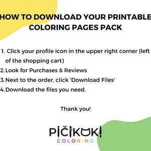 May include: Yellow and green graphic with the text "HOW TO DOWNLOAD YOUR PRINTABLE COLORING PAGES PACK" and a list of instructions on how to download printable coloring pages. The graphic also includes the text "PIČIKOK! COLORING".