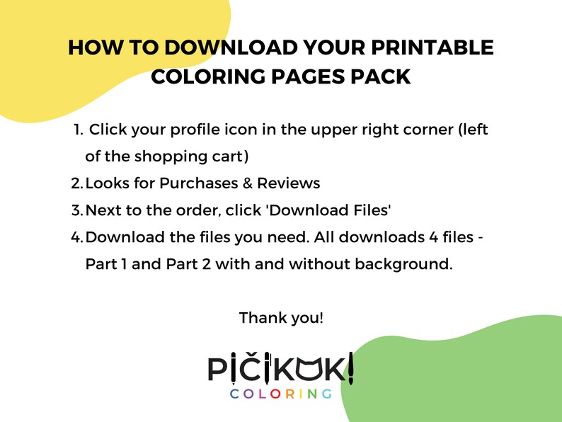 May include: A yellow and green graphic with the text "HOW TO DOWNLOAD YOUR PRINTABLE COLORING PAGES PACK" and a list of instructions on how to download the coloring pages. The text "PIČIKOK! COLORING" is at the bottom of the graphic.