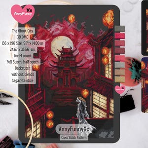 May include: A cross-stitch pattern named "The Ghost City" depicting a red and black Asian cityscape with a full moon. The design measures 24.67 x 35.56 cm and uses full stitch, half stitch, and backstitch techniques.