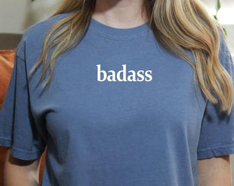 Comfort Colors Badass Women's T-Shirt: Girl Power Motivational Tee