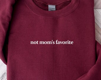 Not Mom's Favorite Daughter Sweatshirt, Funny Family Shirt