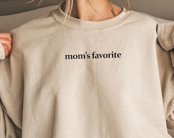 Mom's Favorite Sweatshirt, Mother's Day Gift