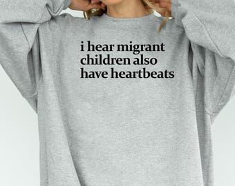 Migrant Children Heartbeats Sweatshirt: Political Protest Shirt