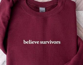 Believe Survivors Sweatshirt: Feminist Activist Crewneck
