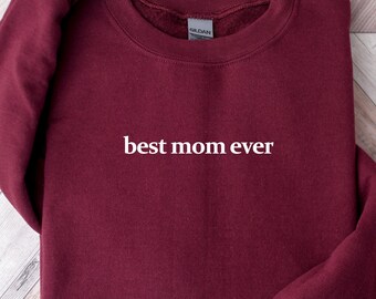 Mom Ever Sweatshirt, Gildan 18000 Crewneck, Mother's Day Gift