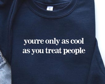Kindness Sweatshirt: Positive Affirmation, Motivational Shirt
