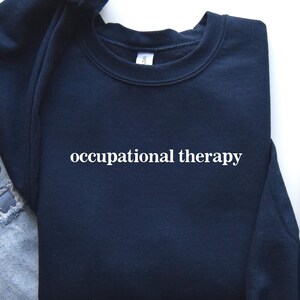 Cute Occupational Therapy Sweatshirt, OT Shirt, Special Education Shirt, Therapist Shirt, Autism Awareness, Sped Teacher Gift, T83