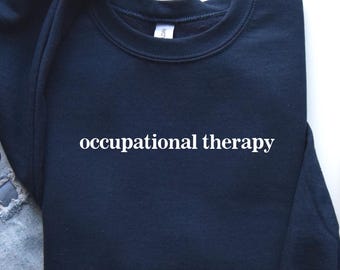 Occupational Therapy Sweatshirt: OT Special Education Therapist Gift