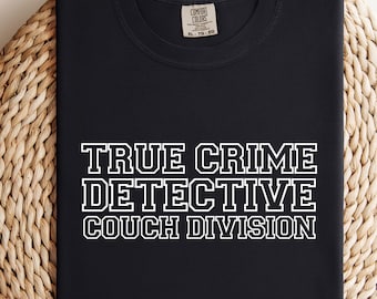 Comfort Colors True Crime Detective Shirt, Cozy Cotton Tee