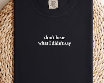 Comfort Colors Don't Hear what I didn't say shirt, Autism Shirt.