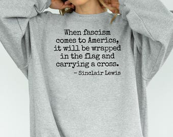 Sinclair Lewis Quote Sweatshirt: Resist Fascism Protest - Unisex Gildan