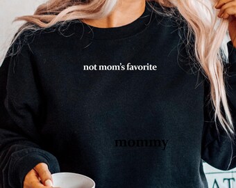 Not Mom's Favorite Unisex Sweatshirt, Funny Daughter Gift