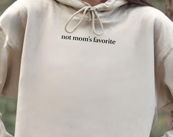 Not Mom's Favorite Hoodie: Funny Daughter Gift