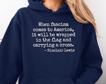 Sinclair Lewis Quote Hoodie: Resist Fascism Anti Trump Shirt