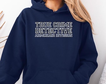 True Crime Armchair Division Hoodie, Detective Gift, Couch Shirt.