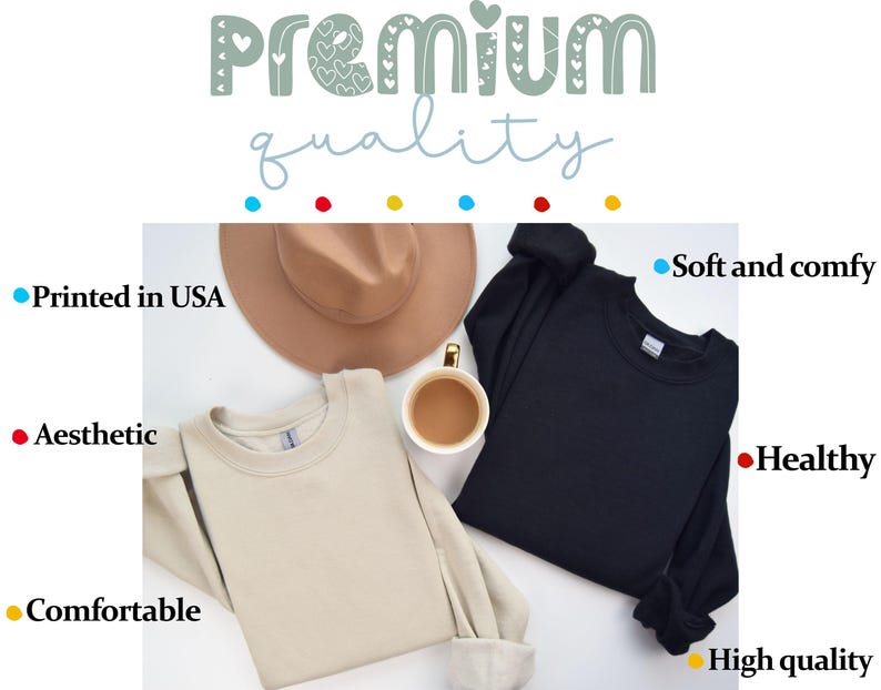 May include: Two long-sleeved sweatshirts, one beige and one black, are displayed with a tan hat and a cup of coffee. The image includes the text "Premium quality", "Printed in USA", "Aesthetic", "Comfortable", "Soft and comfy", "Healthy", and "High quality".