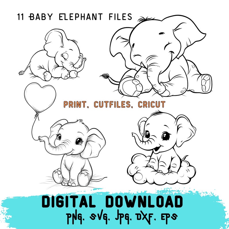 May include: A set of 11 digital files featuring cute baby elephant illustrations in black and white. The illustrations include a baby elephant holding a heart-shaped balloon, a baby elephant sitting on a cloud, and a baby elephant sitting with its trunk in its mouth. The text "PRINT, CUTFILES, CRICUT" and "DIGITAL DOWNLOAD PNG. SVG. JPG. DXF. EPS" is also included in the image.