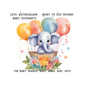 May include: A watercolor illustration of a cute baby elephant riding in a hot air balloon made of colorful balloons. The elephant is sitting in a basket with flowers and stars around it. The text "CUTE WATERCOLOUR BABY ELEPHANTS READY TO USE DESIGNS FOR BABY SHOWER, BAGS, MUGS, BIBS, HATS" is written around the image.