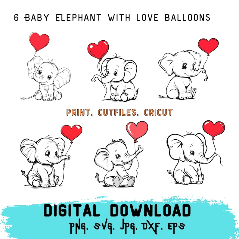 May include: Six black and white line drawings of baby elephants holding red heart-shaped balloons. The text "6 BABY ELEPHANT WITH LOVE BALLOONS" is at the top of the image. The text "PRINT, CUTFILES, CRICUT" is in the middle of the image. The text "DIGITAL DOWNLOAD PNG. SVG. JPG. DXF. EPS" is at the bottom of the image.