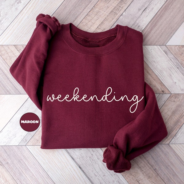 Weekending Hoodie, Weekend Mode Sweatshirt, Positive Vibes Hoodie, Buddies Weekend Clothes, Funny Friday Outfit, Vacation Mode &  Trip Gift