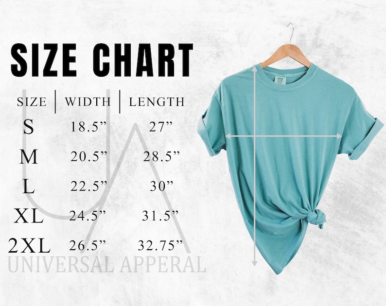 May include: Size chart for a t-shirt with measurements in inches. The chart shows the width and length of the shirt in sizes S, M, L, XL, and 2XL. The text "UNIVERSAL APPERAL" is at the bottom of the chart.