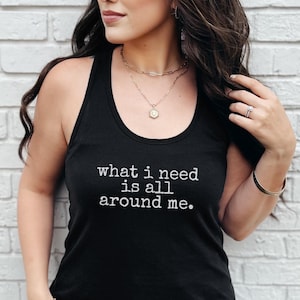 What I Need is All Around Me Women&#39;s Racerback Tank Top, Dave Matthews Band Lyric, DMB Shirt, Jimi Thing Lyrics, Gift for DMB Fan