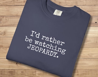 Rather Be Watching Jeopardy Comfort Colors Graphic Tee, Rolig Unisex TV-program-tröja, Game Show-tröja, Pappa Mamma Mormor Morfar