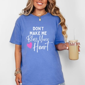 Don&#39;t Make Me Bless Your Heart Comfort Colors Graphic Tee, Lustiges christliches T-Shirt, Damen Shirt, Südliches Sprichwort Geschenk, Geschenk für Sie