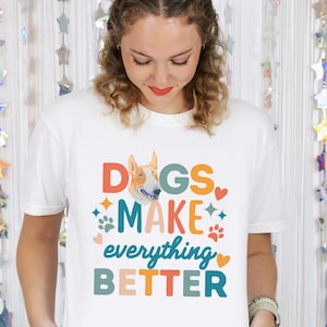 Dogs Make Everything Better Bull Terrier Graphic Tee, Dog Lover T-shirt, Bull Terrier Dog Mom Shirt, Bull Terrier Dog Gift