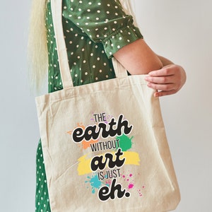 Sacola de lona The Earth without Art, presente para pintores, presente para professores de arte, presente para pessoas habilidosas, sacola de compras reutilizável, presente para artistas