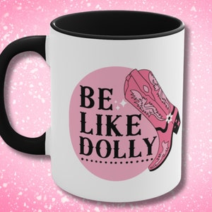 Be Like Dolly Coffee Mug, Dolly Parton Coffee Cup, Women&#39;s Girly Pink Tea Cup, Gift for Dolly Lover, Dolly Fan Gift, Cowgirl Boots Country