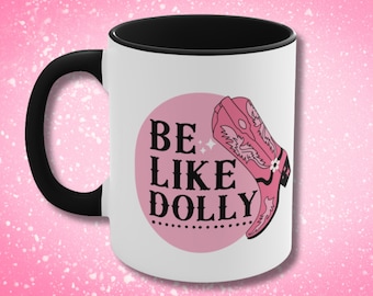 Caneca de café Be Like Dolly, xícara de café Dolly Parton, xícara de chá rosa feminina, presente para amante de Dolly, presente para fã de Dolly, botas de cowgirl country