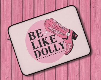 Funda para computadora portátil Be Like Dolly, funda para computadora Dolly Parton para mujer, regalo para ella, regalo para fanática de Dolly, funda con cremallera con botas de vaquera rosa
