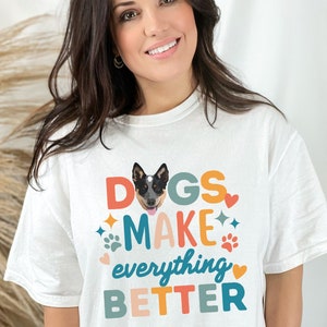 Dogs Make Everything Better Blue Heeler Graphic Tee, Dog Lover T-shirt, Australian Cattle Dog Mom Shirt, Heeler Gift