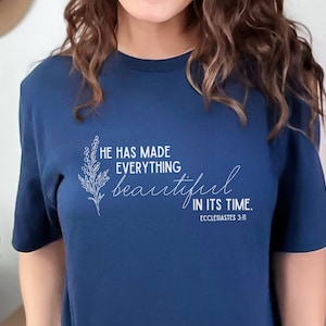 He Has Made Everything Beautiful Graphic Tee, Ecclesiastes 3:11 Scripture Bible Quote, Women&#39;s Christian Gift T-shirt, Christian Shirt