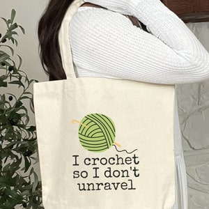 I Crochet So I Don&#39;t Unravel Canvas Tote Bag, Cute Yarn Artist Bag, Funny Crocheter Gift, Yarn Bag, Gift for Crocheter, Gift for Her