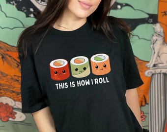 This is How I Roll Funny Sushi Graphic Tee, Unisex Sushi T-shirt, Kawaii Sushi Shirt, Cute Food Shirt, Sushi Lover Gift, Kawaii Gift