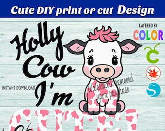 Holly Cow I'm Cute, Girl Cow Design, Digital Print Cut Design, Cute Svg file for Kids, SVG file & Sublimation PNG Design, Country Cow Svg