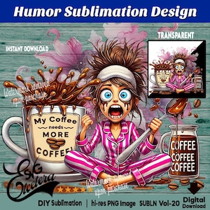 My COFFEE Needs More COFFEE! Sublimation Design, Humor t-shirt Sublimation, Humor t-shirt Digital Design, Coffee Sublimation Design
