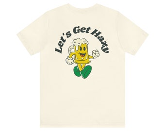 Lets Get Hazy, Hazy IPA Double Sided T-Shirt