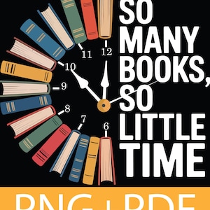 Puede incluir: Gráfico negro con un diseño de reloj hecho de libros. Las manecillas del reloj señalan las 10:06. El texto dice "SO MANY BOOKS, SO LITTLE TIME." Debajo, "PNG+PDF" en un rectángulo amarillo.