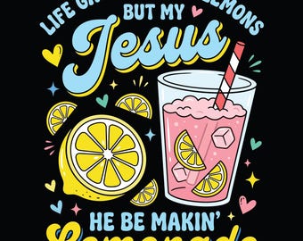 Christlicher Sommer PNG, Das Leben hat mir einige Zitronen PNG, aber mein Jesus, er macht Limonade, Glauben Sublimation (digitaler Download)
