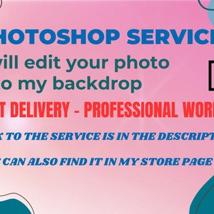 K&ouml;nnte beinhalten: Eine rosa und blaue Grafik mit dem Text "PHOTOSHOP SERVICE" in Blau. Der Text "I will edit your photo into my backdrop" ist in Rot. Der Text "FAST DELIVERY - PROFESSIONAL WORK" ist in Rot. Der Text "LINK TO THE SERVICE IS IN THE DESCRIPTION" ist in Blau. Der Text "YOU CAN ALSO FIND IT IN MY STORE PAGE" ist in Blau. Der Text "Ps" ist in einem schwarzen Quadrat.